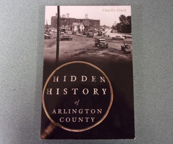 Hidden History of Arlington County by Charlie Clark (Paperback)