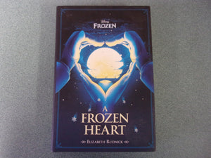 A Frozen Heart: Disney Frozen by Elizabeth Rudnick (HC)