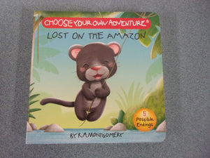 Choose Your Own Adventure: Your First Adventure - Lost on the Amazon by R.A. Montgomery (Board Book)