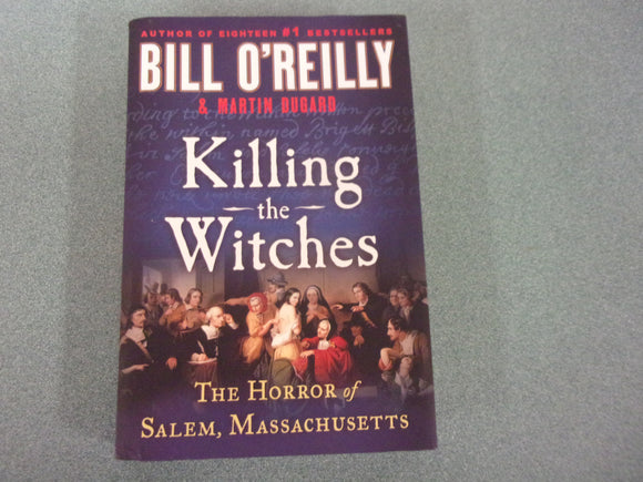 Killing the Witches: The Horror of Salem, Massachusetts by Bill O' Reilly and  Martin Dugard (HC/DJ) 2023!