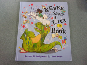 Never Show a T. rex a Book by Rashmi Sirdeshpande (HC)