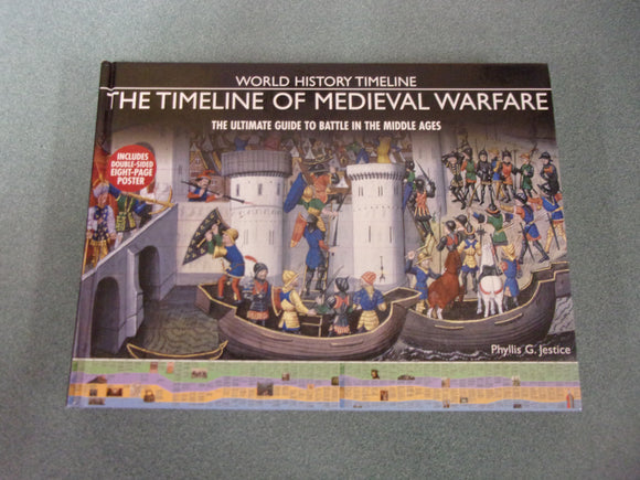 World History Timeline: The Timeline of Medieval Warfare, The Ultimate Guide to Battle in the Middle Ages (HC)