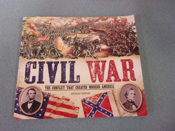 The Civil War: The Conflict that Created Modern America by Peter Chrisp (Paperback)