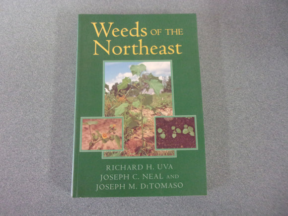 Weeds of the Northeast by Richard H. Uva, Joseph C. Neal, and Joseph M. DiTomaso (Paperback)