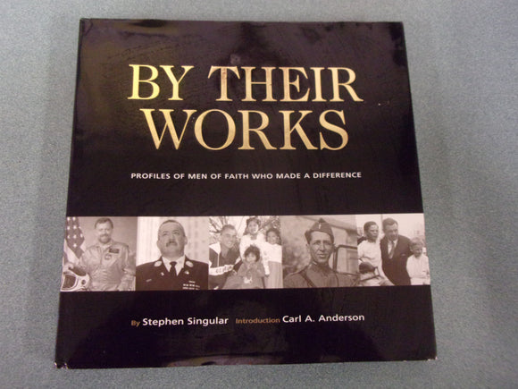 By Their Works: Profiles of Men of Faith Who Made a Difference by Stephen Singular (HC/DJ)