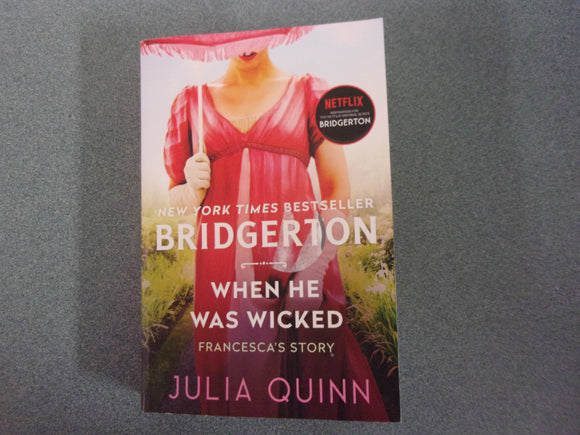 When He Was Wicked, Francesca's Story: Bridgertons, Book 6 by Julia Quinn (Trade Paperback)