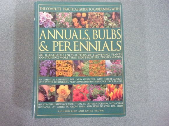 The Complete Practical Guide to Gardening with Annuals, Bulbs and Perennials by Richard Bird (Paperback)