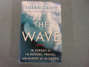 The Wave: In Pursuit of the Rogues, Freaks and Giants of the Ocean by Susan Casey (HC/DJ)