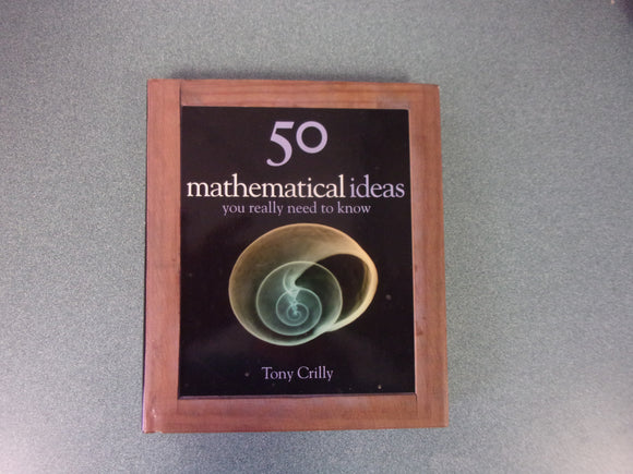 50 Mathematical Ideas You Really Need to Know by Tony Crilly (HC/DJ)