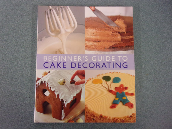 Beginner's Guide to Cake Decorating (Paperback)