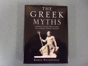 The Greek Myths: Stories of the Greek Gods and Heroes Vividly Retold by Robin Waterfield (HC/DJ)