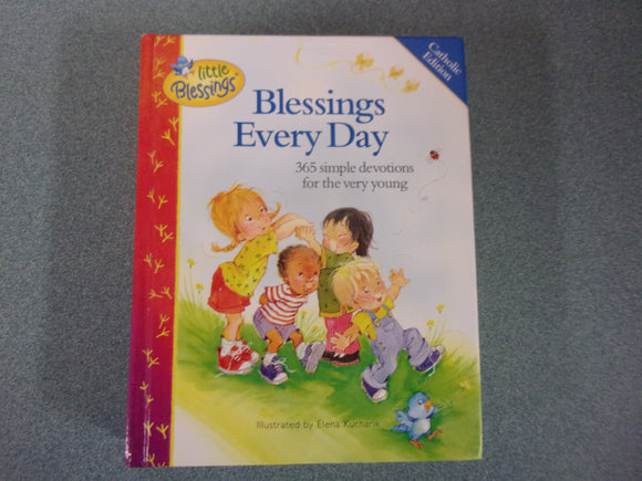 Blessings Every Day: 365 Simple Devotions for the Very Young, Catholic Edition by Carla Barnhill (HC)
