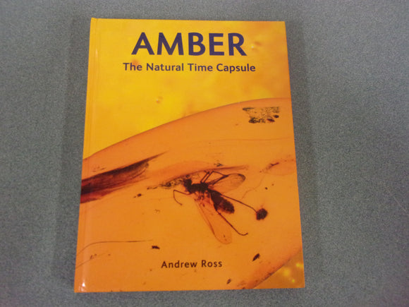 Amber: The Natural Time Capsule by Andrew Ross (HC)