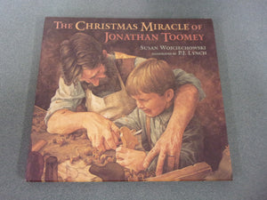 The Christmas Miracle of Jonathan Toomey: P.J. Lynch, illustrator and written by Susan Wojciehowski (HC/DJ)