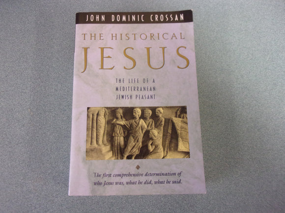 The Historical Jesus: The Life of a Mediterranean Jewish Peasant by John Dominic Crossan (Paperback)