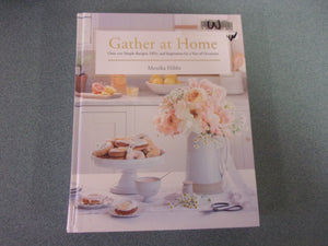 Gather at Home: Over 100 Simple Recipes, DIYs, and Inspiration for a Year of Occasions by Monika Hibbs (Ex-Library HC)