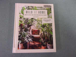 Wild at Home: How to style and care for beautiful plants by Hilton Carter (Ex-Library HC)