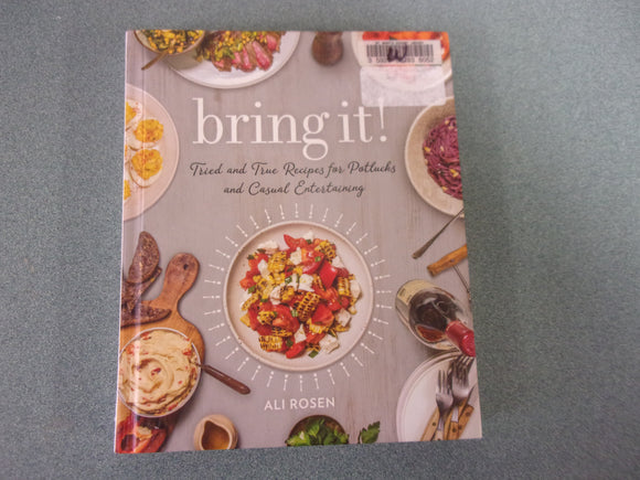 Bring It: Tried and True Recipes for Potlucks and Casual Entertaining by Ali Rosen (Ex-Library HC)