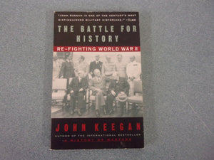 The Battle For History: Re-Fighting World War II by John Keegan (Paperback)