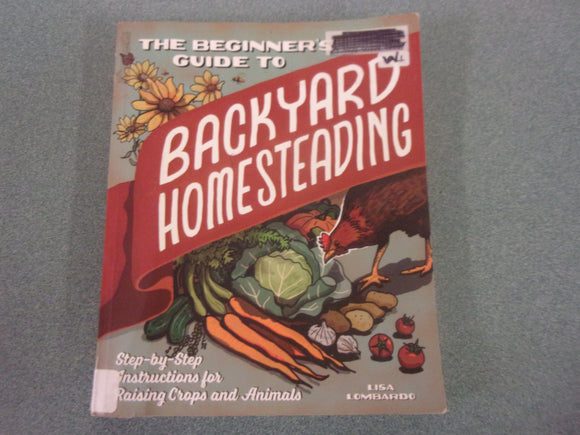 The Beginner's Guide To Backyard Homesteading by Lisa Lombardo (Ex-Library Paperback)