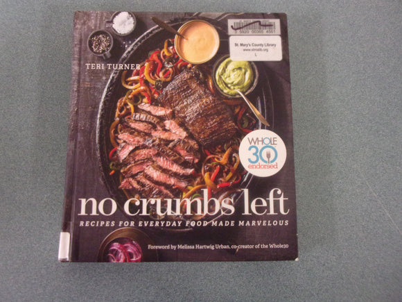 No Crumbs Left: Recipes for Everyday Food Made Marvelous by Teri Turner (Ex-Library HC/DJ)