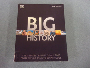 Big History: The Greatest Events of All Time From the Big Bang to Binary Code by DK (Ex-Library Softcover)
