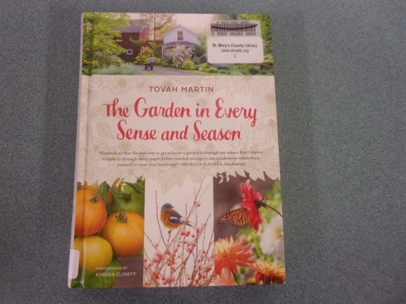 The Garden in Every Sense and Season by Tovah Martin (HC) *This copy not Ex-Library as pictured.