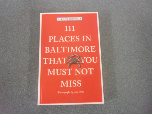 111 Places in Baltimore That You Must Not Miss by Allison Robicelli (Paperback)