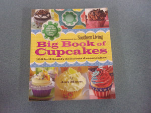 Southern Living Big Book of Cupcakes: 150 Brilliantly Delicious Dreamcakes by Jan Moon (Paperback)