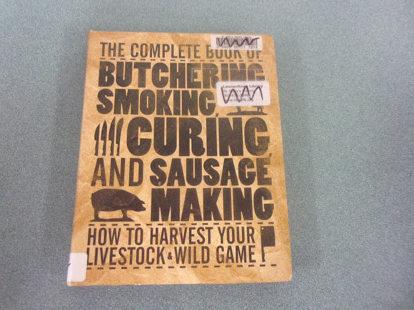 The Complete Book of Butchering, Smoking, Curing, and Sausage Making: How to Harvest Your Livestock and Wild Game by Philip Hasheider (Ex-Library Paperback)