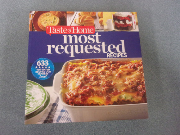 Taste of Home Most Requested Recipes: 633 Top-Rated Recipes Our Readers Love! (Spiral HC)