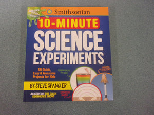 Smithsonian 10-Minute Science Experiments: 50+ Quick, Easy and Awesome Projects for Kids by Steve Spangler (Paperback)