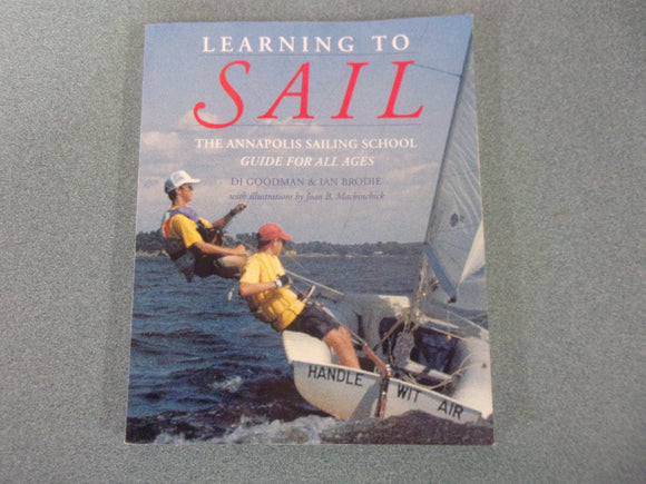 Learning to Sail: The Annapolis Sailing School Guide for All Ages by Di Goodman and Ian Brodie (Paperback)