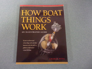 How Boat Things Work: An Illustrated Guide by Charlie Wing (Paperback)