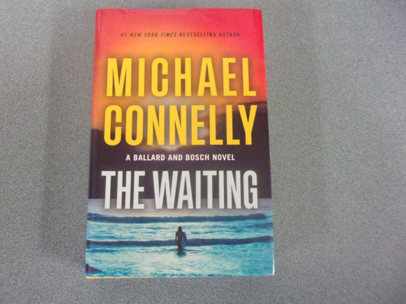 The Waiting: Ballard and Bosch, Book 6 by Michael Connelly (HC/DJ) 2024!