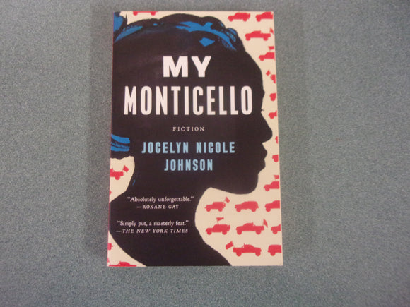 My Monticello: A Novel by Jocelyn Nicole Johnson (Trade Paperback)