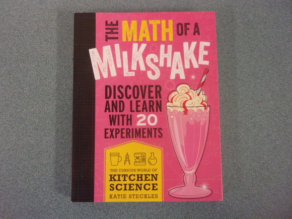 The Math of a Milkshake: Curious World of Kitchen Science by Katie Steckles (Paperback)