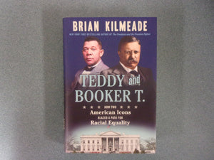 Teddy and Booker T.: How Two American Icons Blazed a Path for Racial Equality by Brian Kilmeade (HC/DJ) 2023!