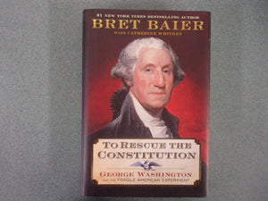 To Rescue the Constitution: George Washington and the Fragile American Experiment by Bret Baier (HC/DJ)