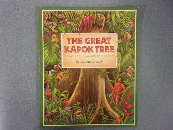 The Great Kapok Tree: A Tale of the Amazon Rain Forest by Lynne Cherry (Paperback)