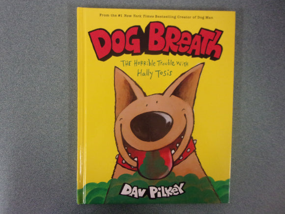 Dog Breath: The Horrible Trouble with Hally Tosis by Dav Pilkey (HC)