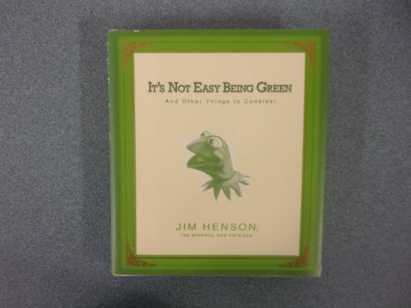 It's Not Easy Being Green: And Other Things to Consider by Jim Henson (Small Format HC/DJ)