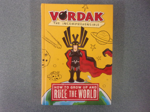 How to Grow Up and Rule the World by Vordak the Incomprehensible (HC)