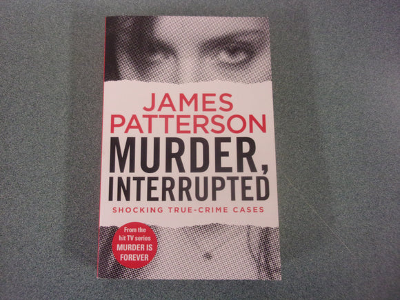 Murder, Interrupted: Murder Is Forever, Book 1 by James Patterson (Trade Paperback)