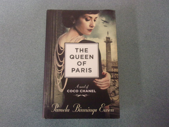 The Queen of Paris: A Novel of Coco Chanel by Pamela Binnings Ewen (HC/DJ)