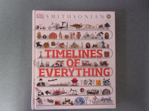 Smithsonian Timelines of Everything: From Woolly Mammoths to World Wars by DK (Oversized HC)