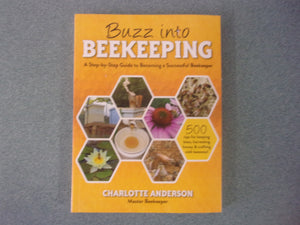 Buzz into Beekeeping: A Step-by-Step Guide to Becoming a Successful Beekeeper by Charlotte Anderson (Paperback)