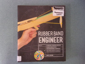 Rubber Band Engineer: Build Slingshot Powered Rockets, Rubber Band Rifles, Unconventional Catapults, and More Guerrilla Gadgets from Household Hardware by Lance Akiyama (Ex-Library Paperback)