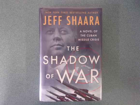 The Shadow of War: A Novel of the Cuban Missile Crisis by Jeff Shaara (Ex-Library HC/DJ) 2024!