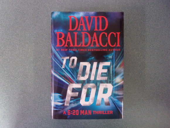 To Die For: 6:20 Man, Book 3 by David Baldacci (HC/DJ) 2024!